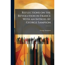 (영문도서)Reflections on the Revolution in France With an Introd. by George Sampson Paperback, Nabu Press, English, 9781178454024