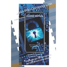 (영문도서) Phone Repair: Manuale per la riparazione del tuo device smarphone Paperback, Independently Published, English, 9798871593448