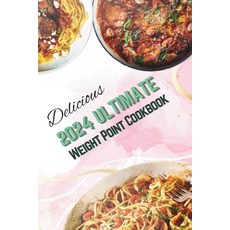 (영문도서) 2024 Ultimate Weight Point Cookbook: Healthy Potassium Foods Low-Calorie Recipes and Nutrit... Paperback, Independently Published, English, 9798868007682