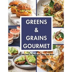 (영문도서) Greens & Grains Gourmet: 155 Recipes to Nourish Soul and Body Paperback, Matilda L. Seen, English, 9798869287687