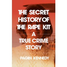 (영문도서) The Secret History of the Rape Kit: A True Crime Story Paperback, Vintage, English, 9780593314715