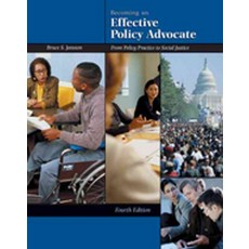 Becoming an Effective Policy Advocate : From Policy Practice to Social Justice, Becoming an Effective Policy.., Jansson, Bruce S.(저), Thomson Learning