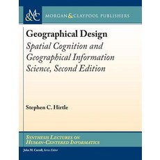 (영문도서) Geographical Design: Spatial Cognition and Geographical Information Science Second Edition Hardcover, Morgan & Claypool, English, 9781681735757