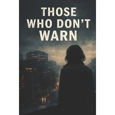 (영문도서)Those Who Don't Warn Paperback, Independently Published, English, 9798244395990
