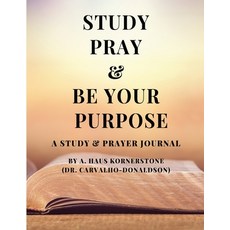 (영문도서) Study Pray & Be Your Purpose Paperback, Marcia Carvalho-Donaldson, English, 9781916787223