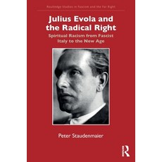 (영문도서)Julius Evola and the Radical Right: Spiritual Racism from Fascist Italy to the N... Paperback, Routledge, English, 9780367710668