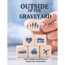 (영문도서) Outside of the Graveyard: Navigating the Landscape of Life Insurance for Financial Peace and ... Paperback, Independently Published, English, 9798877447035