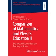 (영문도서) Comparison of Mathematics and Physics Education II: Examples of Interdisciplinary Teaching at... Paperback, Springer Spektrum, English, 9783658364144