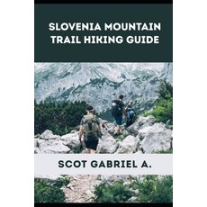 (영문도서)Slovenia Mountain Trail Hiking Guide Paperback, Independently Published, English, 9798197770028 Independently Published, English, 9798197770028