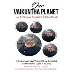 (영문도서) Our Vaikuntha Planet: How to Eliminate Anxiety for 8 Billion People Paperback, Wow Book Publishing, English, 9781706686446