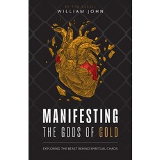 (영문도서) Manifesting the Gods of Gold: Exposing the Agenda Behind Spiritual Chaos Paperback, FriesenPress, English, 9781038326270
