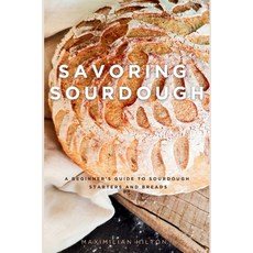 (영문도서)Savoring Sourdough: A Beginner's Guide to Sourdough Starters and Breads Paperback, Bookishhilton, English, 9798330671403