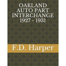 Oakland Auto Part Interchange 1927 - 1931 Paperback, Independently Published, English, 9798709460751