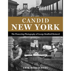 (영문도서)Candid New York: The Pioneering Photography of George Bradford Brainerd Hardcover, Lyons Press, English, 9781493090549
