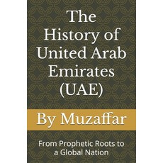 (英文圖書)The History of United Arab Emirates (UAE): From Prophetic Roots to a Global Nation 平裝版, Independently Published, 英文