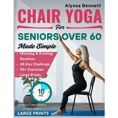 (영문도서)Chair Yoga for Seniors Over 60 Made Simple: Gentle and Easy 10-Mins Daily Routin... Paperback, Independently Published, English, 9798287693121