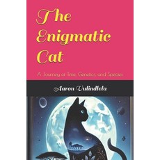 (영문도서)The Enigmatic Cat: A Journey of Time Genetics and Species Paperback, Independently Published, English, 9798244482683
