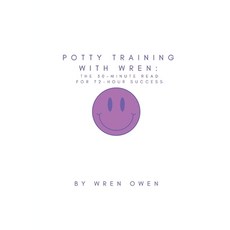 (영문도서)Potty Training With Wren: The 30-Minute Read For 72-Hour Success Paperback, Sparkpub, English, 9798985113969 Sparkpub, English, 9798985113969