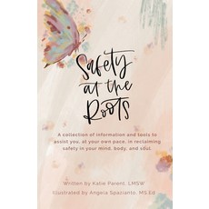 (영문도서) Safety at the Roots: A Collection of Information and Tools to Assist you at Your Own Pace to ... Paperback, Gatekeeper Press, English, 9781662936241