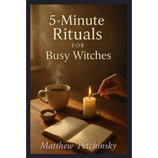 (英文圖書)5-Minute Rituals for Busy Witches 平裝版, Matthew Edward Petchinsky, 英文