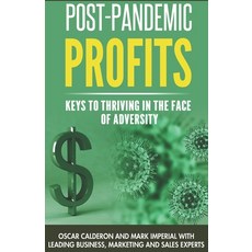 Post-Pandemic Profits: Keys To Thriving in the Face of Adversity Paperback, Remarkable Press, English, 9781732376373