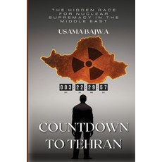 (영문도서)Countdown to Tehran: The Hidden Race for Nuclear Supremacy in the Middle East Paperback, Rk Books Publication, English, 9789698692001
