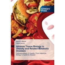 (영문도서)Adipose Tissue Biology in Obesity and Related Metabolic Diseases Paperback, Scholars' Press, English, 9786209881480 Scholars' Press, English, 9786209881480