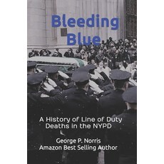 (영문도서) Bleeding Blue: A History of Line of Duty Deaths in the NYPD Paperback, Independently Published, English, 9798393915070