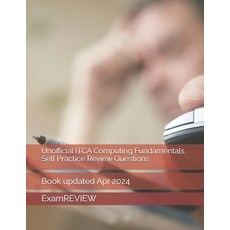 (영문도서) Unofficial ITCA Computing Fundamentals Self Practice Review Questions Paperback, Independently Published, English, 9798322077923