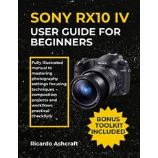 (英文圖書)Sony Rx10 IV User Guide for Beginners: Fully illustrated manual to mastering pho... 平裝版, Independently Published, 英文