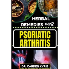 (영문도서) Herbal Remedies for Psoriatic Arthritis: Empower Your Journey To Wellness With Herbs For Alle... Paperback, Independently Published, English, 9798872086239