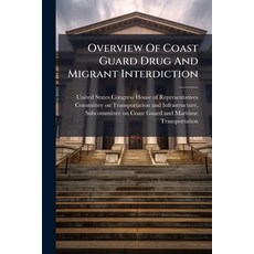 (영문도서)Overview Of Coast Guard Drug And Migrant Interdiction Paperback, Hutson Street Press, English, 9781024284102