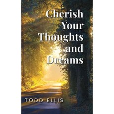 (영문도서)Cherish Your Thoughts and Dreams Hardcover, Todd Ellis, English, 9798905049125 Todd Ellis, English, 9798905049125