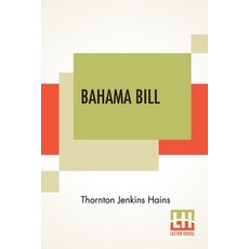Bahama Bill: Mate Of The Wrecking Sloop Sea-Horse Paperback, Lector House, English, 9789390215416
