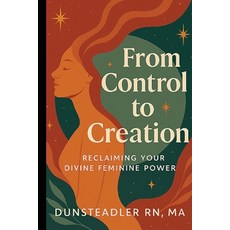 (英文圖書)From Control to Creation: Reclaiming your Divine Feminine Power 平裝版, Independently Published, 英文