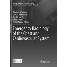 (영문도서) Emergency Radiology of the Chest and Cardiovascular System Paperback, Springer, English, 9783319826134