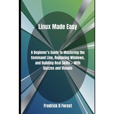 (영문도서)Linux Made Easy: A Beginner's Guide to Mastering the Command Line Replacing Win... Paperback, Independently Published, English, 9798292205142