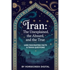 (英文圖書)Iran: The Unexplained The Absurd and The True: 1 000 Fascinating Facts & Trivi... 平裝版, Independently Published, English