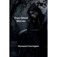 (영문도서) True Ghost Stories Paperback, Alpha Edition, English, 9789362099761