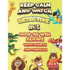 keep calm and watch detective Noe how he will behave with plant and animals: A Gorgeous Coloring and... Paperback, Independently Published, English, 9798587205710