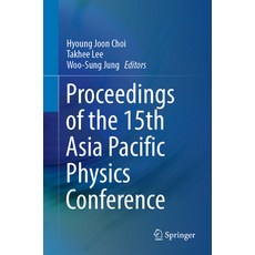 (영문도서) Proceedings of the 15th Asia Pacific Physics Conference Paperback, Springer, English, 9789819601905