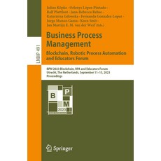 (영문도서) Business Process Management: Blockchain Robotic Process Automation and Educators Forum: Bpm ... Paperback, Springer, English, 9783031434327