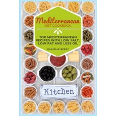 Mediterranean Diet Cookbook: Top Mediterranean Recipes with Low Salt Low Fat and Less Oil Paperback, Books Union, English, 9781802525960