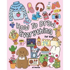 (영문도서) How to Draw Everything for Kids: 101 Cute Drawings of Cute Stuff Animals Food... Paperback, Rocker Martin, English, 9786166168884
