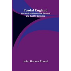 (영문도서)Feudal England: Historical Studies on the Eleventh and Twelfth Centuries Paperback, Alpha Edition, English, 9789369877775