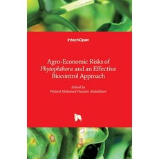(영문도서) Agro-Economic Risks of Phytophthora and an Effective Biocontrol Approach Hardcover, Intechopen, English, 9781839696534