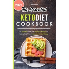 The Essential Keto Diet Cookbook 2021: An Essential Guide with Delicious Recipes for Losing Weight a... Hardcover, Tanya Scofield, English, 9781801834810