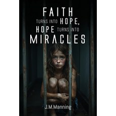 (영문도서)Faith Turns Into Hope Hope Turns Into Miracles Paperback, Prime Seven Media, English, 9781969919244