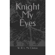 (영문도서) Knight My Eyes Paperback, Independently Published, English, 9798396994102