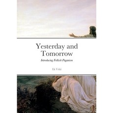 (영문도서) Yesterday and Tomorrow: Introducing Folkish Paganism Paperback, Lulu.com, English, 9781678169848